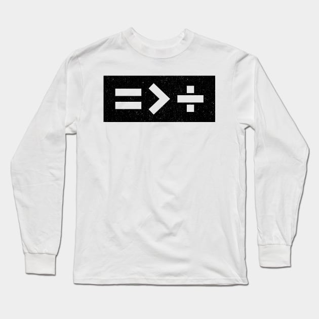 Equality is Greater Than Division Symbols - Human Rights Gift Long Sleeve T-Shirt by Diogo Calheiros